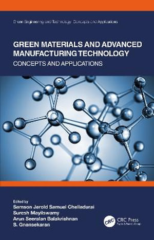 Green Materials and Advanced Manufacturing Technology : Concepts and Applications - Samson Jerold Samuel Chelladurai