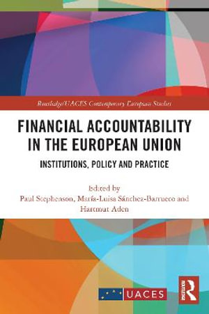 Financial Accountability in the European Union : Institutions, Policy and Practice - Paul Stephenson