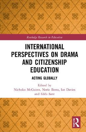 International Perspectives on Drama and Citizenship Education : Acting Globally - Nicholas McGuinn