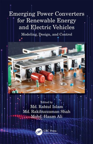 Emerging Power Converters for Renewable Energy and Electric Vehicles : Modeling, Design, and Control - Md. Rabiul  Islam