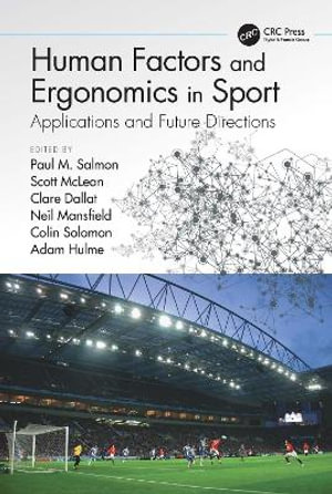 Human Factors and Ergonomics in Sport : Applications and Future Directions - Adam  Hulme