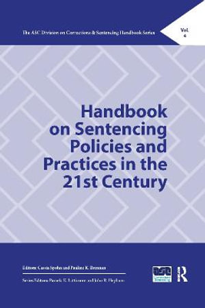 Handbook on Sentencing Policies and Practices in the 21st Century : Asc Division on Corrections & Sentencing Handbook - Cassia Spohn