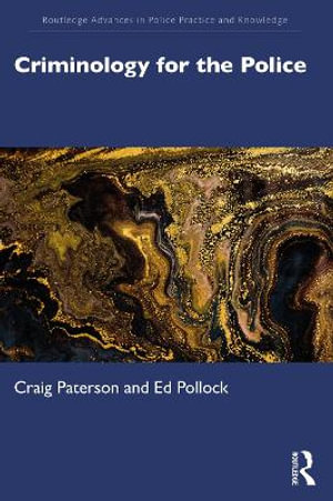 Criminology for the Police : Routledge Advances in Police Practice and Knowledge - Craig Paterson