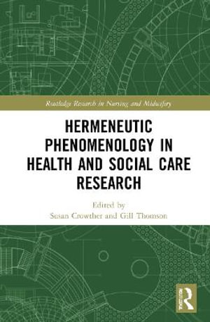 Hermeneutic Phenomenology in Health and Social Care Research : Routledge Research in Nursing and Midwifery - Susan Crowther