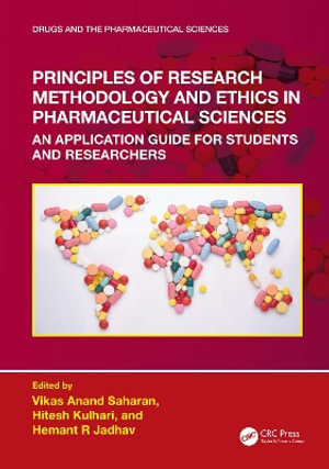 Principles of Research Methodology and Ethics in Pharmaceutical Sciences : An Application Guide for Students and Researchers - Vikas Anand Saharan