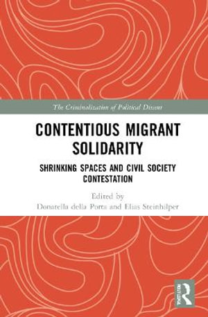 Contentious Migrant Solidarity : Shrinking Spaces and Civil Society Contestation - Donatella della Porta