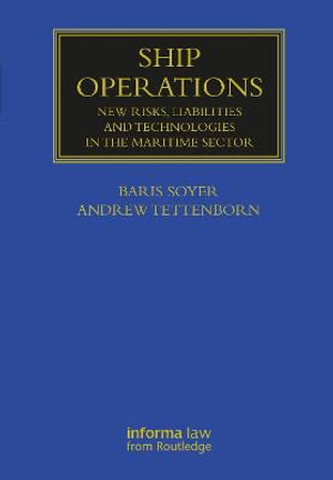 Ship Operations : New Risks, Liabilities and Technologies in the Maritime Sector - Baris Soyer