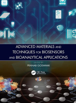 Advanced Materials and Techniques for Biosensors and Bioanalytical Applications - Pranab Goswami