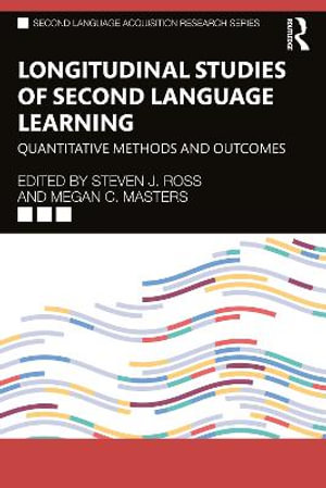 Longitudinal Studies of Second Language Learning : Quantitative Methods and Outcomes - Steven J. Ross