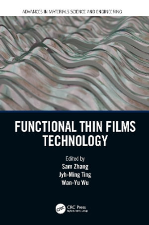 Functional Thin Films Technology : Advances in Materials Science and Engineering - Sam Zhang