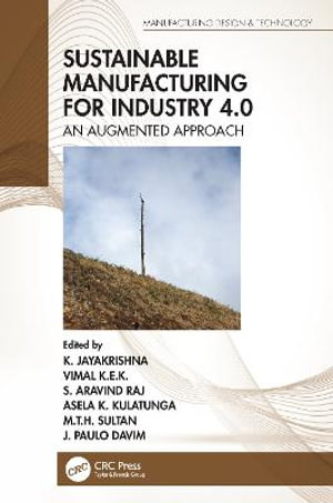 Sustainable Manufacturing for Industry 4.0 : An Augmented Approach - K. Jayakrishna