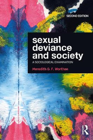 Sexual Deviance and Society : A Sociological Examination - Meredith G. F. Worthen