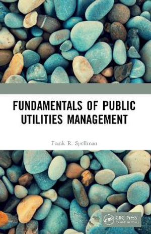 Fundamentals of Public Utilities Management - Frank R. Spellman