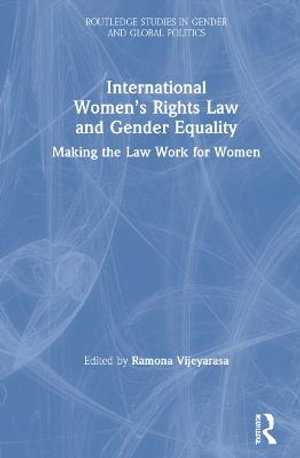 International Women's Rights Law and Gender Equality : Making the Law Work for Women - Ramona Vijeyarasa