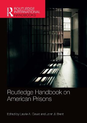 Routledge Handbook on American Prisons : Routledge International Handbooks - Laurie A. Gould