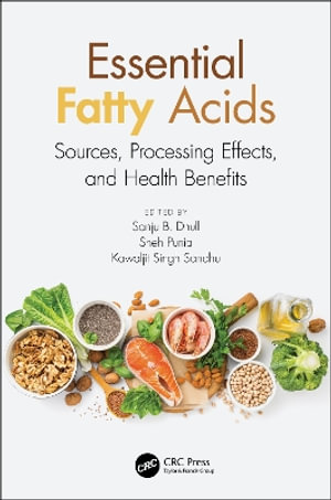 Essential Fatty Acids : Sources, Processing Effects, and Health Benefits - Sanju Bala Dhull