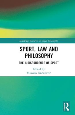 Sport, Law and Philosophy : The Jurisprudence of Sport - Miroslav ImbriÅ¡eviÄ?