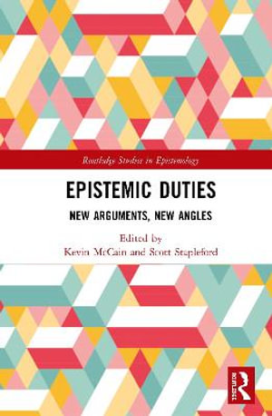 Epistemic Duties : New Arguments, New Angles - Kevin McCain