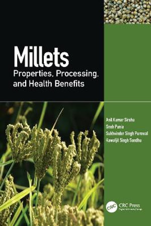 Millets : Properties, Processing, and Health Benefits - Anil Kumar Siroha