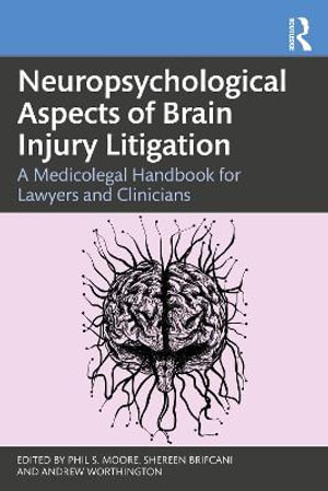 Neuropsychological Aspects of Brain Injury Litigation : A Medicolegal Handbook for Lawyers and Clinicians - Phil S. Moore