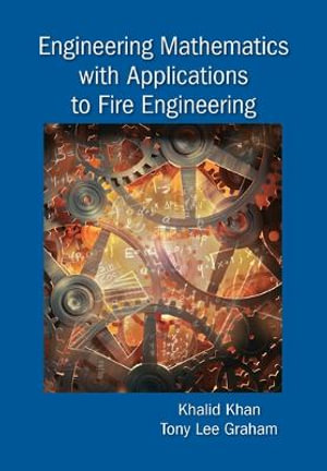 Engineering Mathematics with Applications to Fire Engineering - Khalid Khan