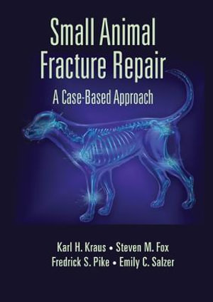 Small Animal Fracture Repair : A Case-Based Approach - Karl H. Kraus