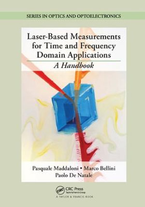 Laser-Based Measurements for Time and Frequency Domain Applications : A Handbook - Pasquale Maddaloni