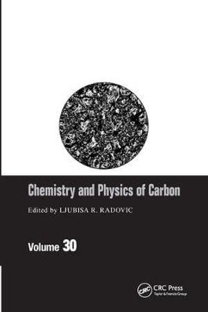 Chemistry & Physics of Carbon : Volume 30 - Ljubisa R. Radovic