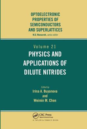 Physics and Applications of Dilute Nitrides : Optoelectronic Properties of Semiconductors and Superlattice - I. Buyanova