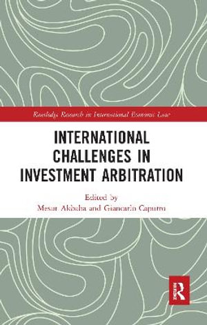 International Challenges in Investment Arbitration : Routledge Research in International Economic Law - Mesut Akbaba