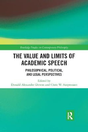 The Value and Limits of Academic Speech : Philosophical, Political, and Legal Perspectives - Chris W.  Surprenant