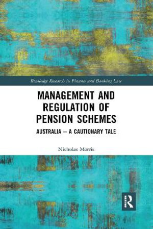 Management and Regulation of Pension Schemes : Australia a Cautionary Tale - Nicholas Morris