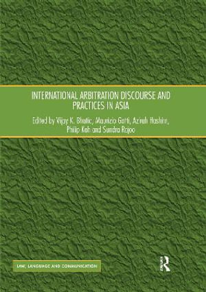 International Arbitration Discourse and Practices in Asia : Law, Language and Communication - Vijay K. Bhatia