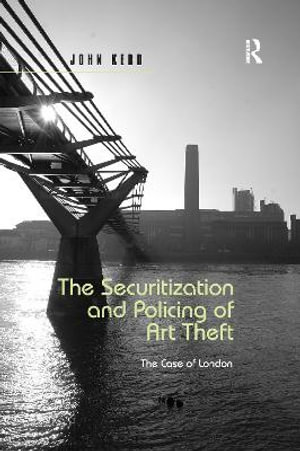 The Securitization and Policing of Art Theft : The Case of London - John Kerr