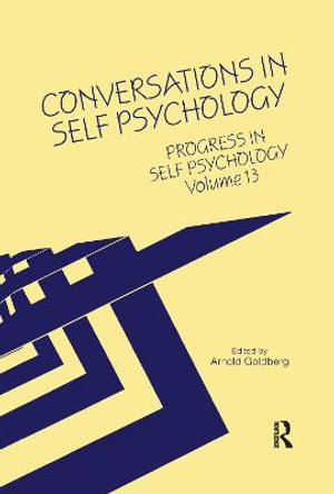 Progress in Self Psychology, V. 13 : Conversations in Self Psychology - Arnold I. Goldberg