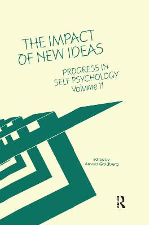 Progress in Self Psychology, V. 11 : The Impact of New Ideas - Arnold I. Goldberg