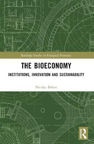 The Bioeconomy : Institutions, Innovation and Sustainability - Nicolas Befort