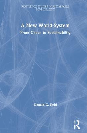 A New World-System : From Chaos to Sustainability - Donald G. Reid