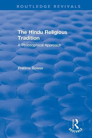 The Hindu Religious Tradition : A Philosophical Approach - Pratima Bowes