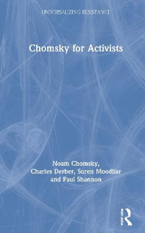 Chomsky for Activists : Universalizing Resistance - Noam Chomsky