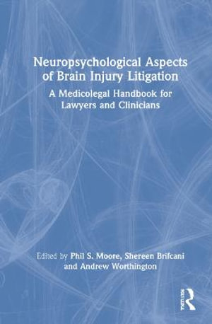 Neuropsychological Aspects of Brain Injury Litigation : A Medicolegal Handbook for Lawyers and Clinicians - Phil S. Moore