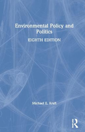 Environmental Policy and Politics - Michael E. Kraft