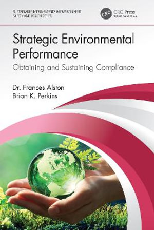 Strategic Environmental Performance : Obtaining and Sustaining Compliance - Frances Alston