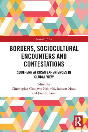 Borders, Sociocultural Encounters and Contestations : Southern African Experiences in Global View - Christopher Changwe Nshimbi