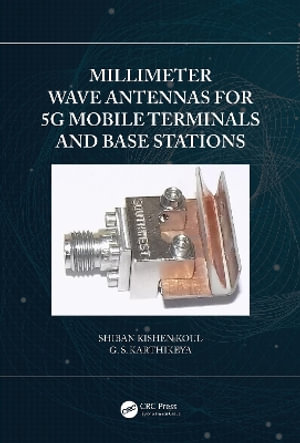 Millimeter Wave Antennas for 5G Mobile Terminals and Base Stations - Shiban Kishen Koul