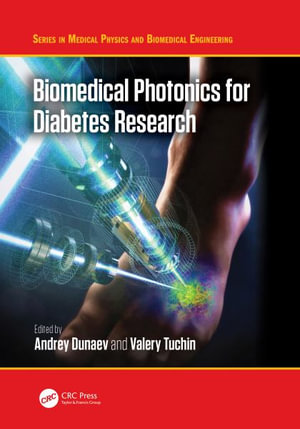 Biomedical Photonics for Diabetes Research : Medical Physics and Biomedical Engineering - Andrey Dunaev