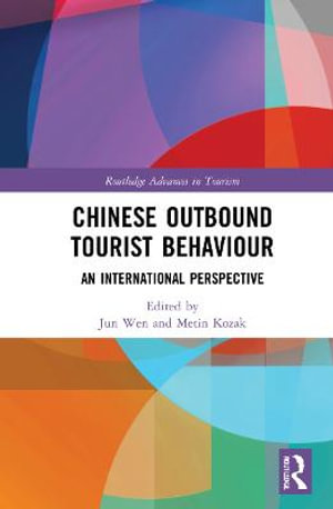 Chinese Outbound Tourist Behaviour : An International Perspective - Jun Wen