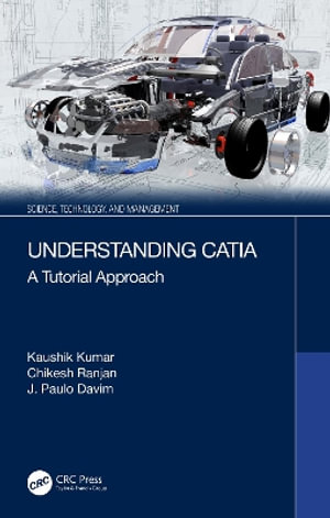 Understanding CATIA : A Tutorial Approach - Kaushik Kumar