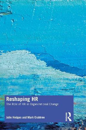 Reshaping HR : The Role of HR in Organizational Change - Julie Hodges