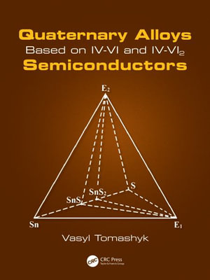 Quaternary Alloys Based on IV-VI and IV-VI2 Semiconductors - Vasyl Tomashyk